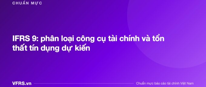 IFRS 9: phân loại công cụ tài chính và tổn thất tín dụng dự kiến - bài viết trên VFRS.vn